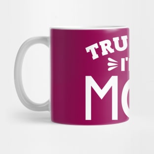 Trust Me, I'm a Mom Mug